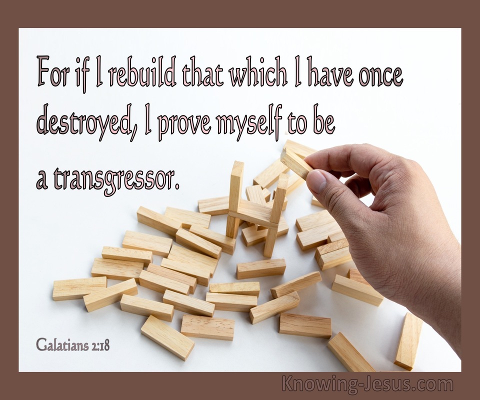 Galatians 2:18 If I Rebuild What I Have Once Destroyed (brown)